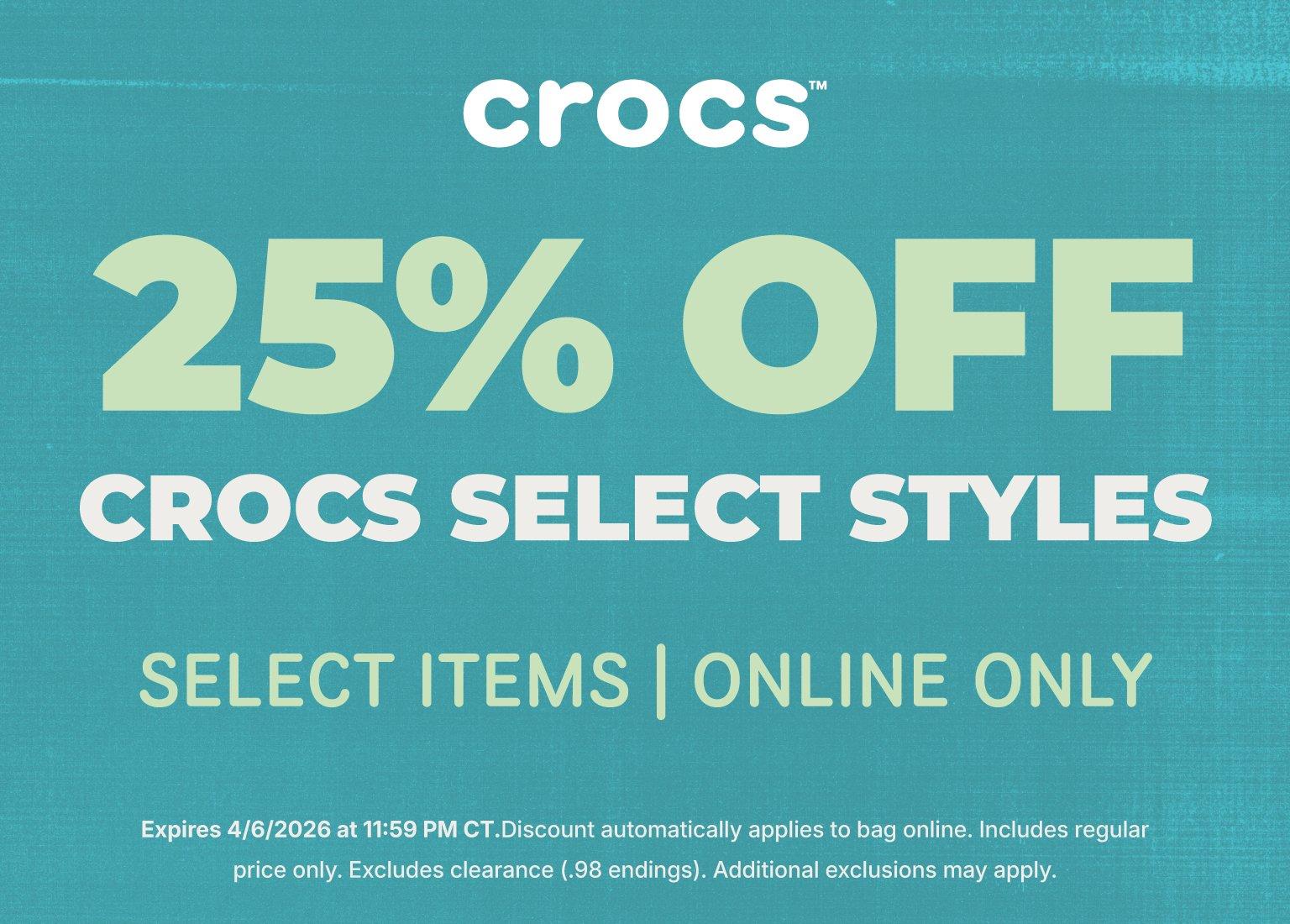 A promotional banner for Crocs features the brand logo above a bold headline for "25% OFF CROCS SELECT STYLES." Set against a textured teal background, the text specifies "SELECT ITEMS | ONLINE ONLY." Fine print at the bottom states the offer expires April 6, 2026, at 11:59 PM CT, applies automatically to regular-priced items, and excludes clearance.