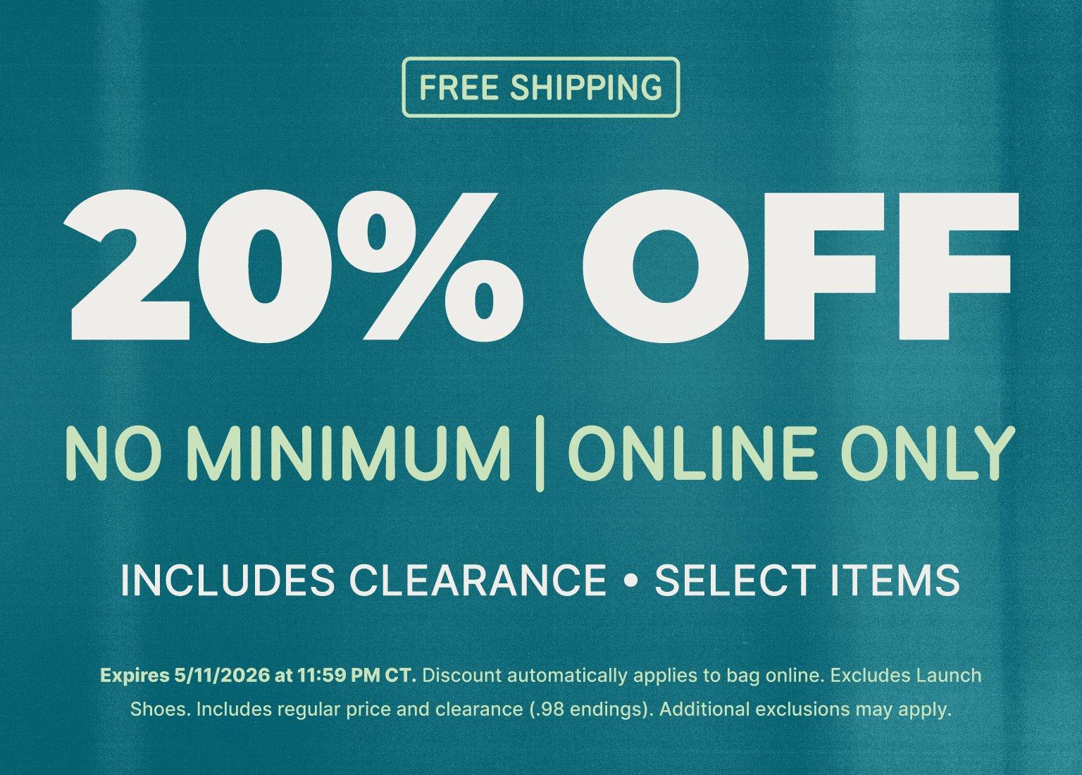 A horizontal promotional banner with a teal background featuring a large white 20% OFF headline. A small light green FREE SHIPPING badge is positioned in the top-left corner. Below the main offer, light green text indicates the deal is NO MINIMUM | ONLINE ONLY, while white text centered underneath notes that it INCLUDES CLEARANCE • SELECT ITEMS. Small white legal text at the bottom specifies an expiration date of 5/11/2026 at 11:59 PM CT and mentions that launch shoes are excluded.