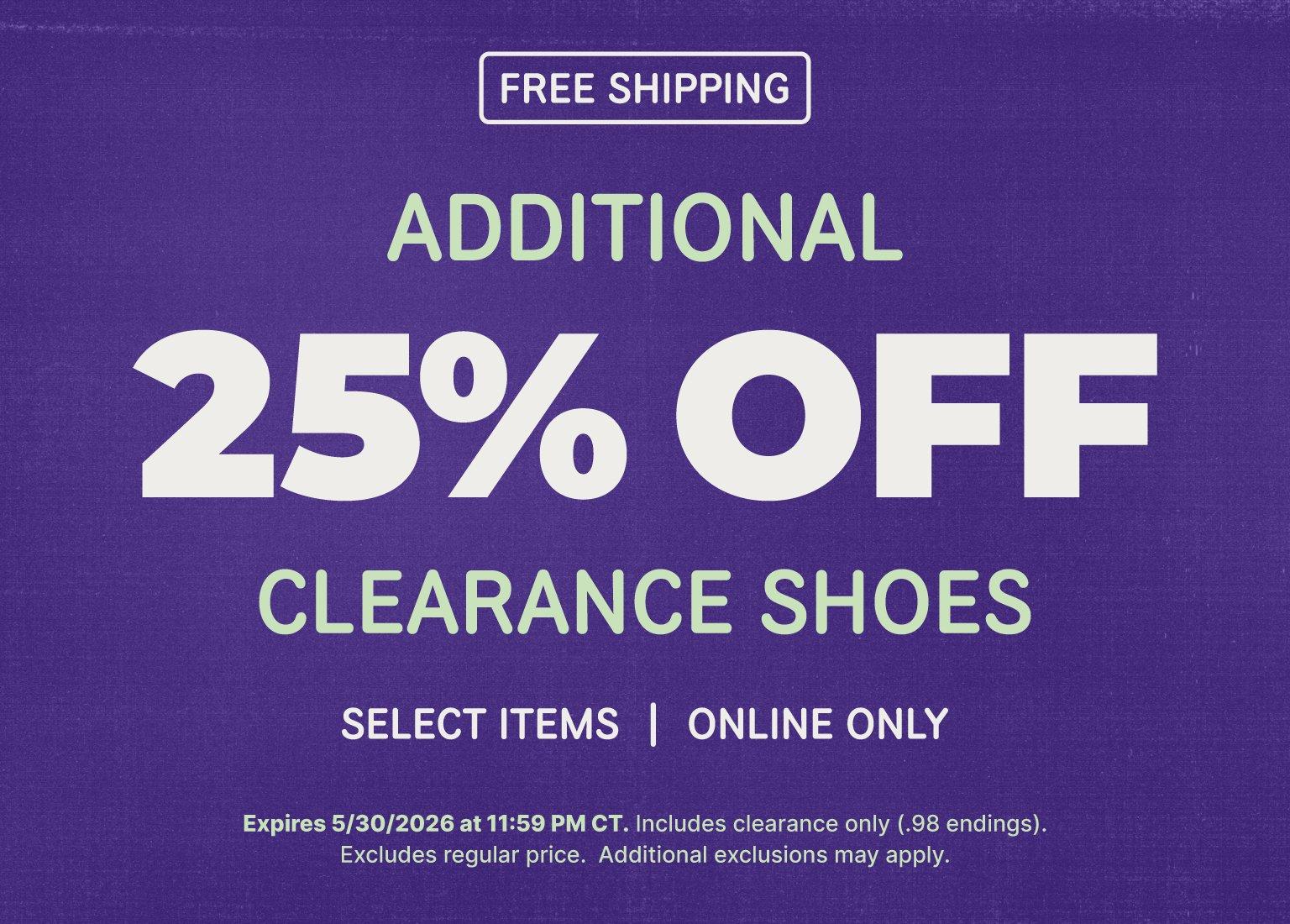 A promotional banner on a purple background advertising an additional 25% off clearance shoes for select online-only items.  The top left features a boxed FREE SHIPPING label. The main text reads ADDITIONAL 25% OFF CLEARANCE SHOES, followed by SELECT ITEMS | ONLINE ONLY. Fine print at the bottom states the offer expires 5/30/2026 at 11:59 PM CT, includes clearance only (.98 endings), excludes regular price, and additional exclusions may apply.
