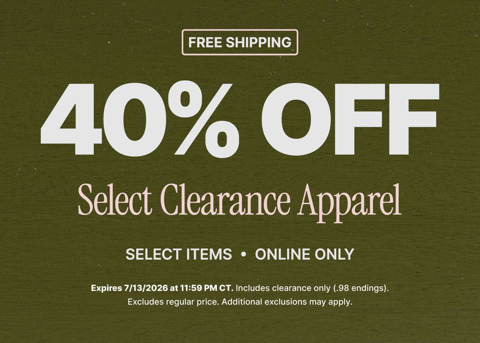 Promotional banner offering 40% off select clearance apparel with free shipping, select items and online-only messaging on an olive green textured background.