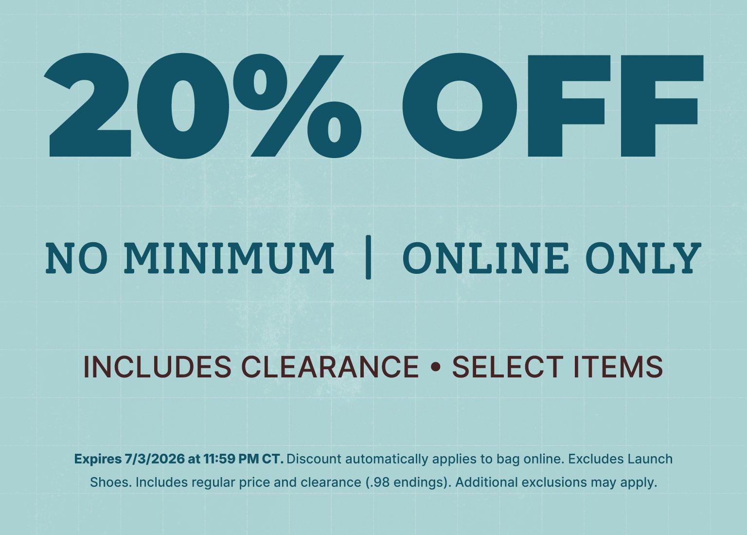 20% off online-only offer with no minimum purchase requirement. Includes clearance and select items. Offer expires July 3, 2026.