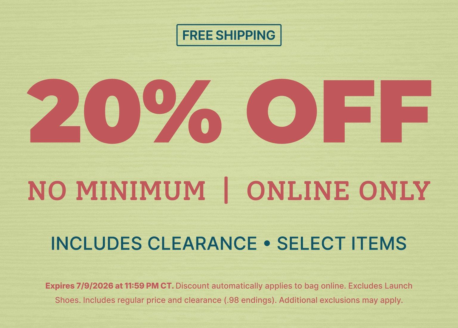 20% off online purchase with free shipping, no minimum required, including select clearance items.