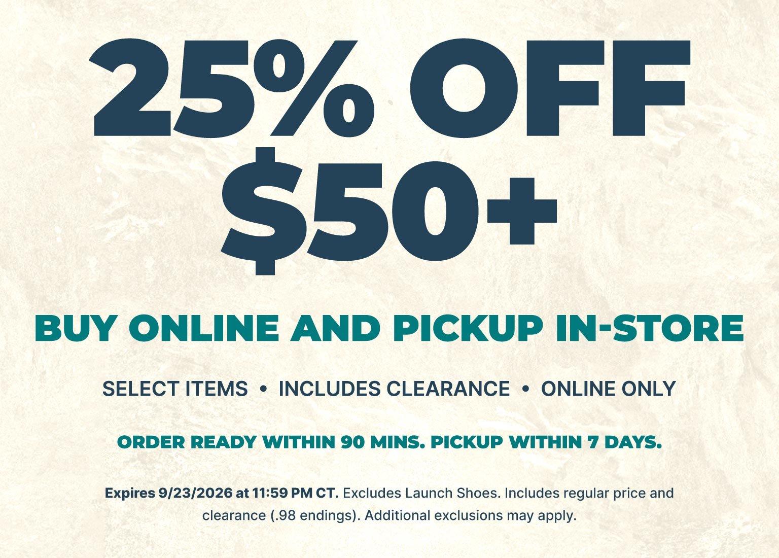 25% off $50+ select items with buy online, pick up in-store promotion.