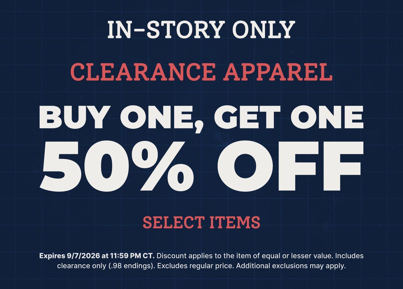 In-store clearance apparel promotion offering buy one, get one 50% off select items.