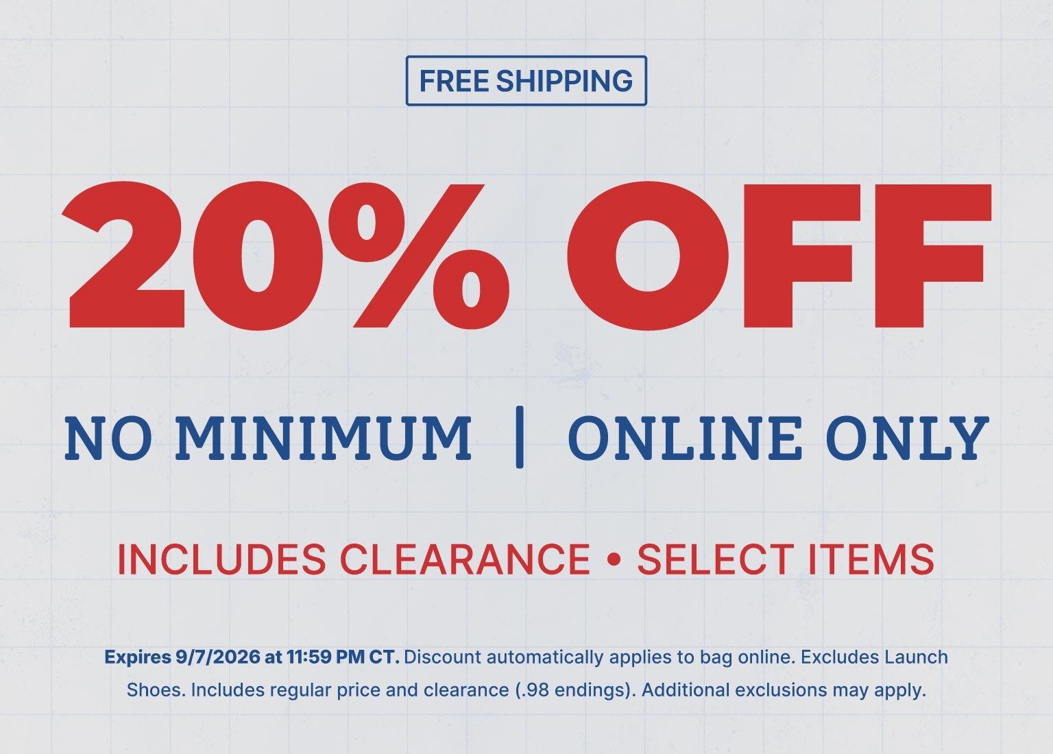 20% off online purchase with free shipping, no minimum purchase required, includes select clearance items.