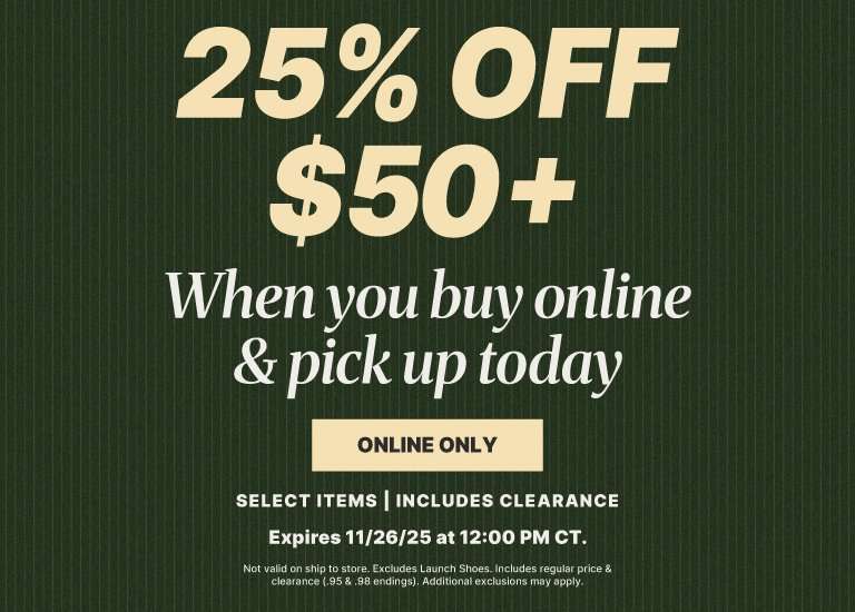 A banner advertisement offering 25% Off $50+ When You Buy Online & Pickup Today. It features a dark green textured background, and states the offer is ONLINE ONLY and expires on 11/26/25 at 12:00 PM CT. The deal includes clearance and excludes regular price. Additional exclusions apply.