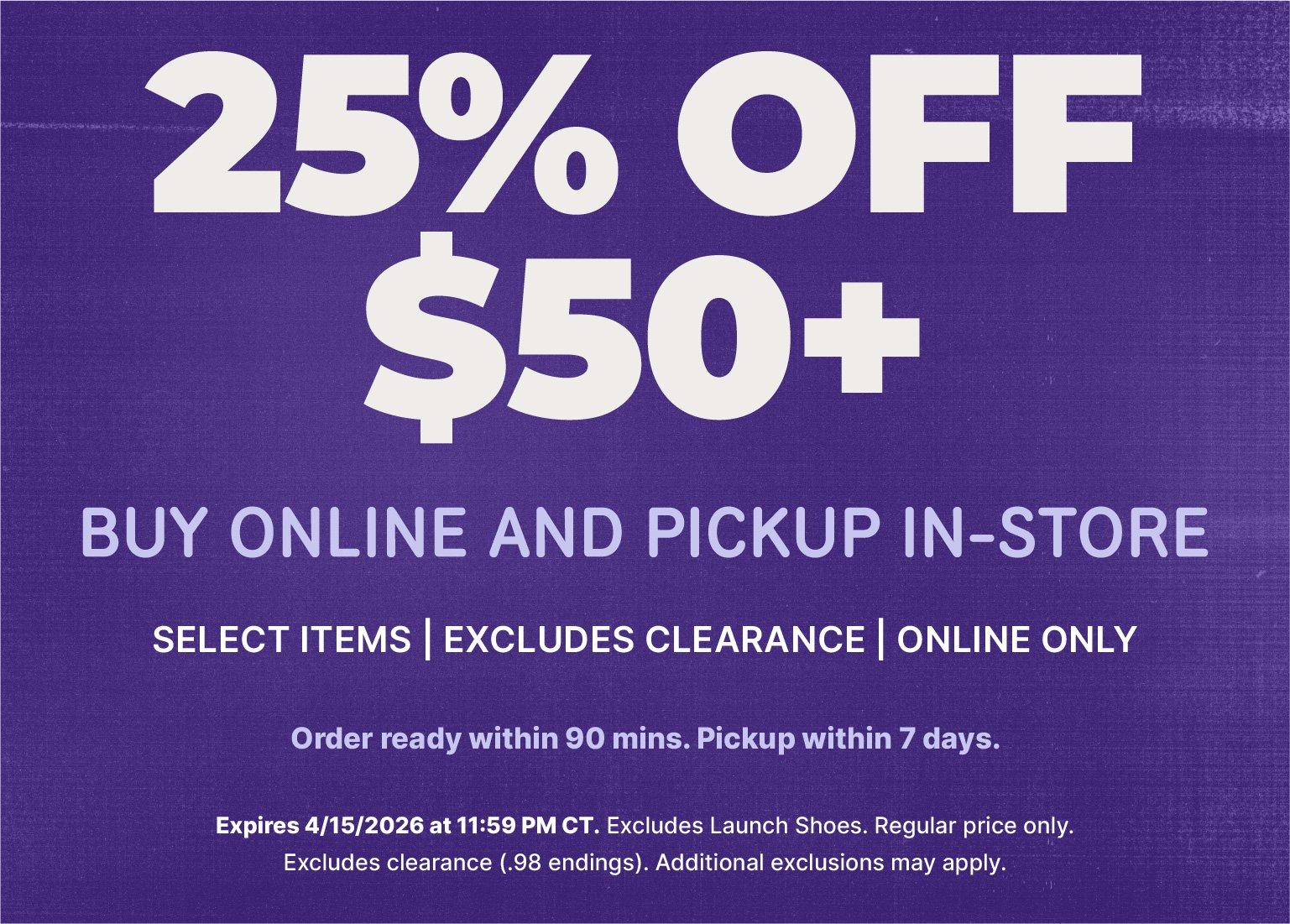 Promotional banner on purple background: 25% off orders of $50 or more with Buy Online and Pickup In-Store. Excludes clearance and launch shoes; expires 4/15/2026.