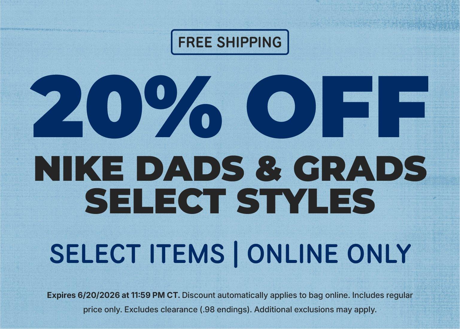 Promotional banner on a blue background featuring the text FREE SHIPPING boxed at the top, followed by large dark blue text reading 20% OFF. Below, large black text reads NIKE DADS & GRADS SELECT STYLES, with smaller dark blue text underneath reading SELECT ITEMS | ONLINE ONLY. Fine print at the bottom states the offer expires 6/20/2026 at 11:59 PM CT, automatically applies online, includes regular price only, and excludes clearance (.98 endings).