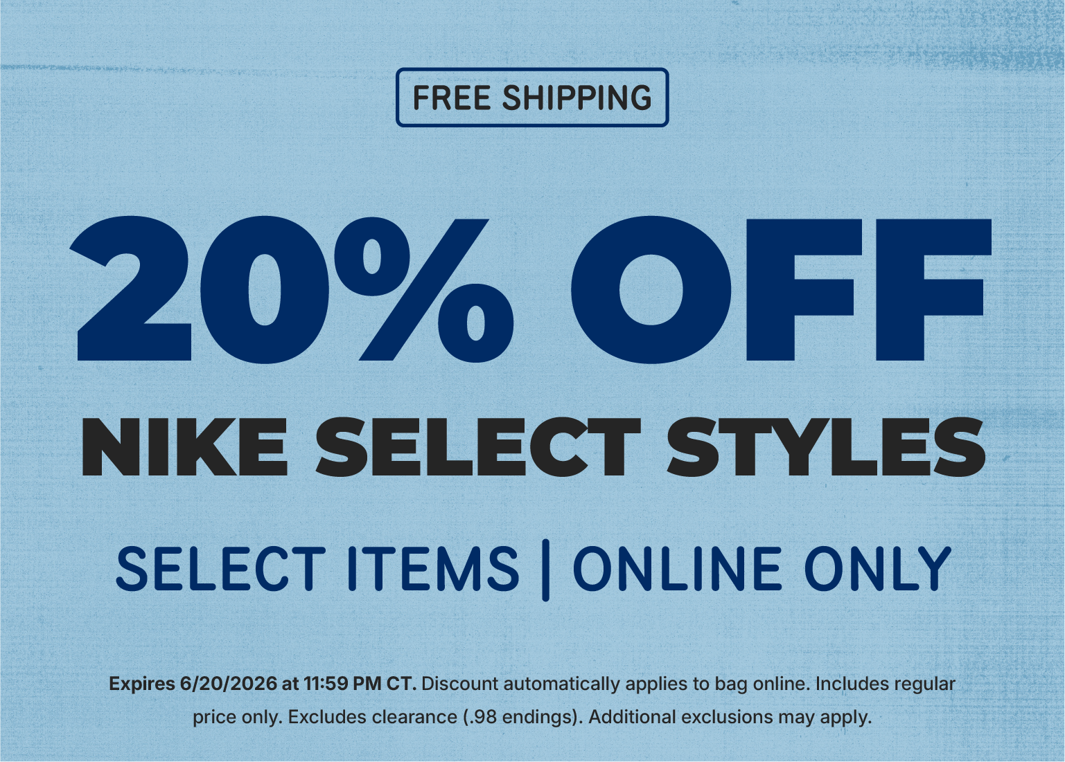 Promotional banner on a blue background featuring the text FREE SHIPPING boxed at the top, followed by large dark blue text reading 20% OFF. Below, large black text reads NIKE DADS & GRADS SELECT STYLES, with smaller dark blue text underneath reading SELECT ITEMS | ONLINE ONLY. Fine print at the bottom states the offer expires 6/20/2026 at 11:59 PM CT, automatically applies online, includes regular price only, and excludes clearance (.98 endings).