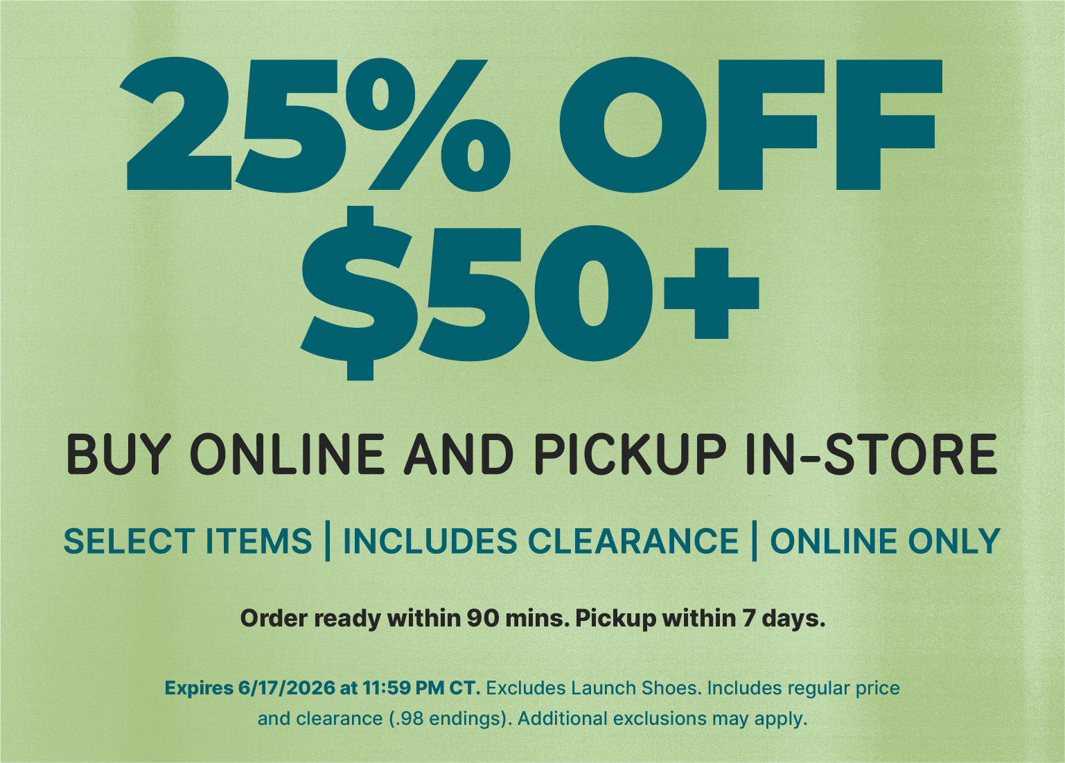 A light green promotional banner featuring text that reads, 25% OFF $50+ BUY ONLINE AND PICKUP IN-STORE. Additional details include Select Items, Includes Clearance, Online Only, and notes that orders are ready within 90 minutes.