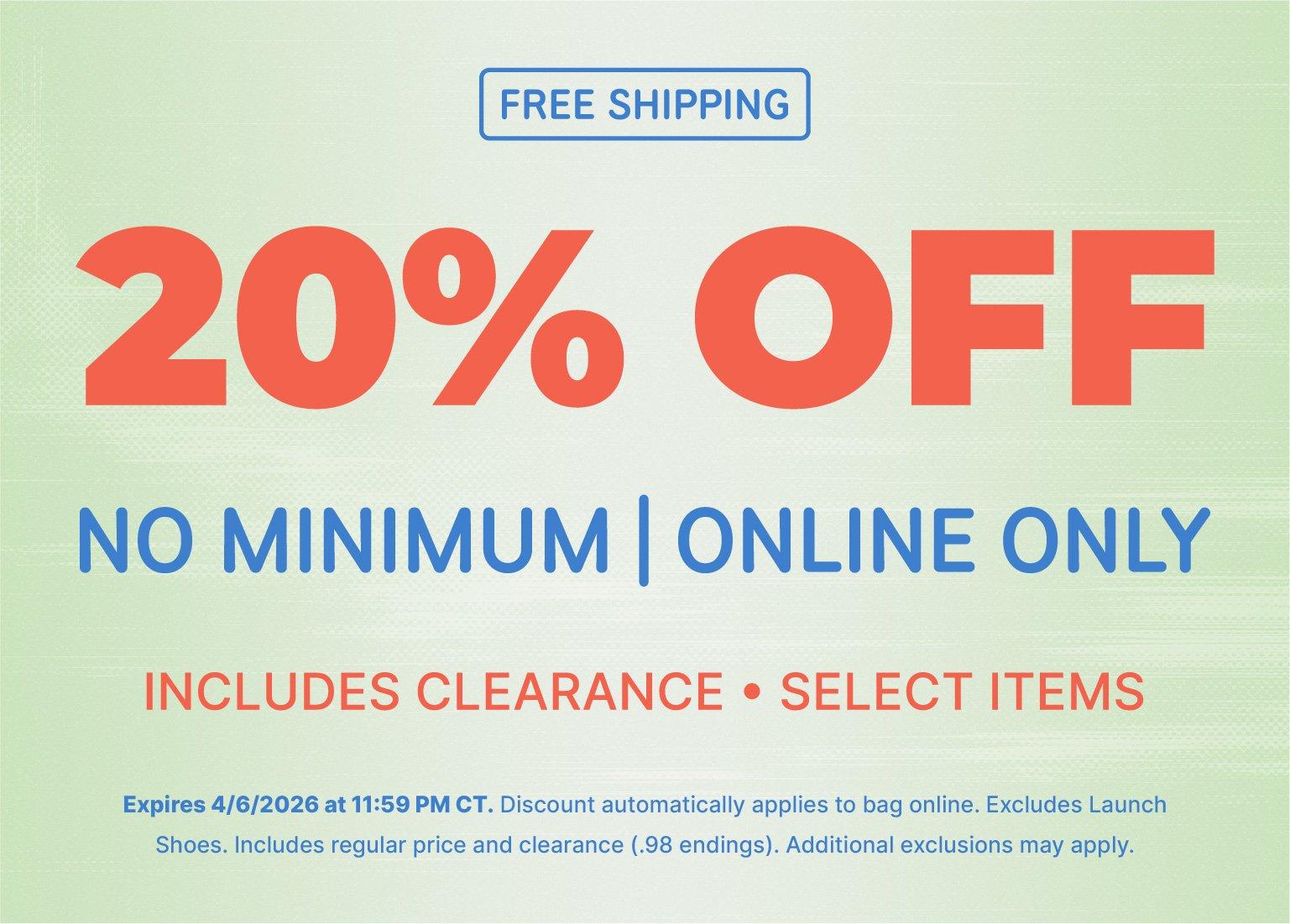 A promotional banner on a light green textured background featuring 'FREE SHIPPING' in a blue box at the top left. Large coral-colored text reads '20% OFF,' followed by 'NO MINIMUM | ONLINE ONLY' in blue. Below, it notes 'INCLUDES CLEARANCE • SELECT ITEMS' in coral. Fine print at the bottom states the offer expires 4/6/2026 at 11:59 PM CT and excludes Launch Shoes.