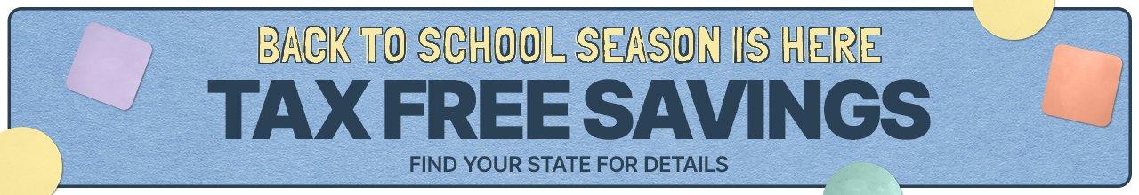Back to School Season is Here. Tax Free Savings. Find Your State for Details