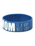 Your Mom Is A Very Nice Lady Rubber Bracelet, , alternate