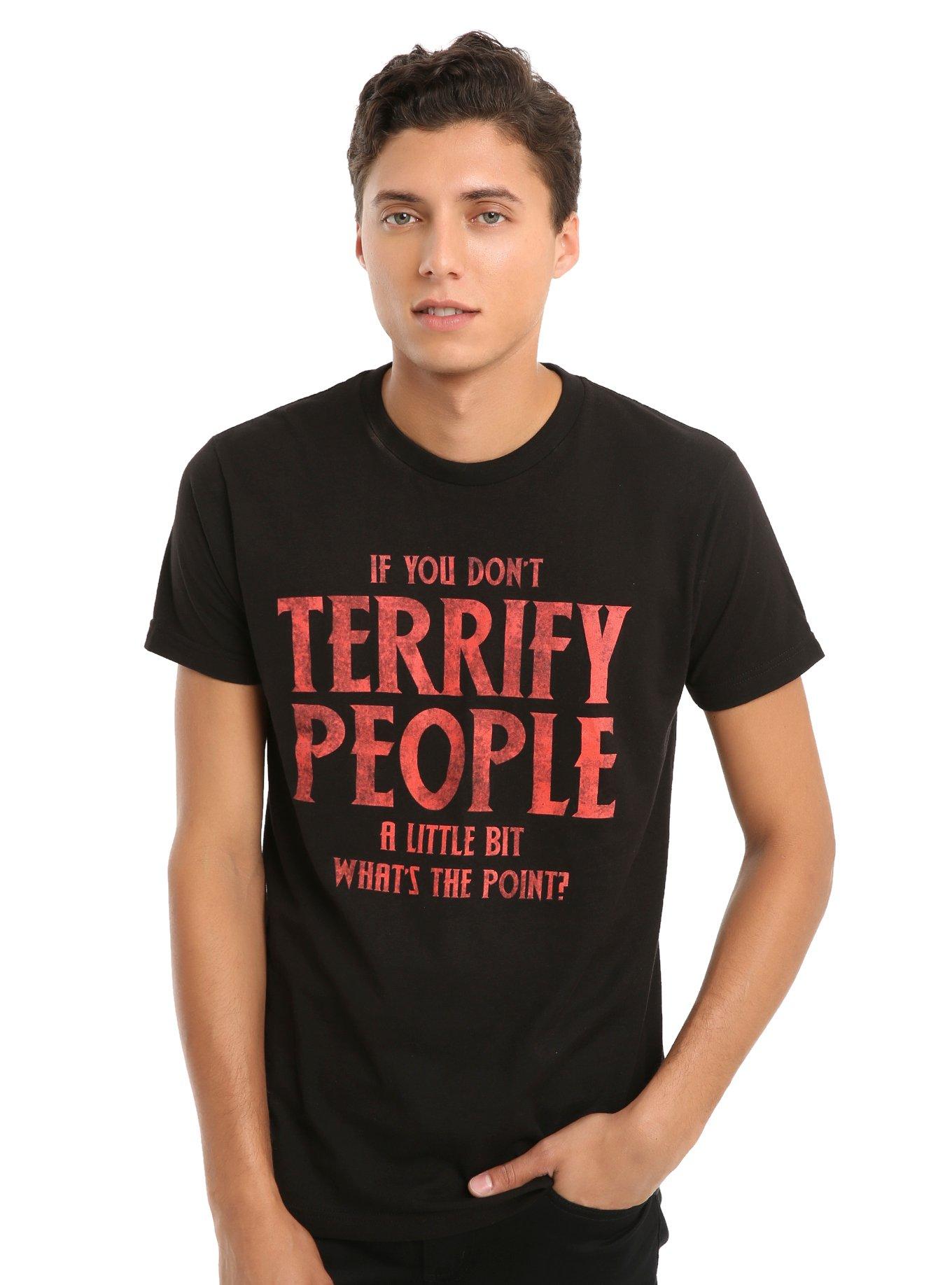 If You Don't Terrify People What's The Point T-Shirt, , alternate