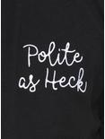 Polite As Heck Embroidered T-Shirt, , alternate