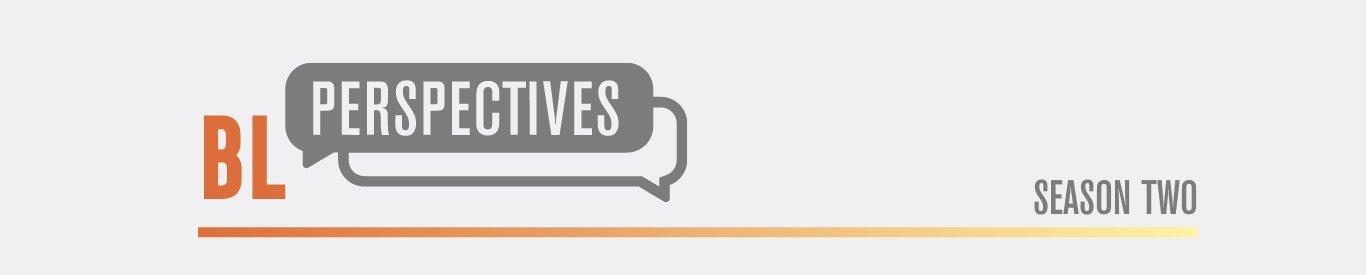 BL Perspectives Season Two