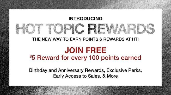 Join Hot Topic Rewards and get $5 rewards for every 100 points earned.