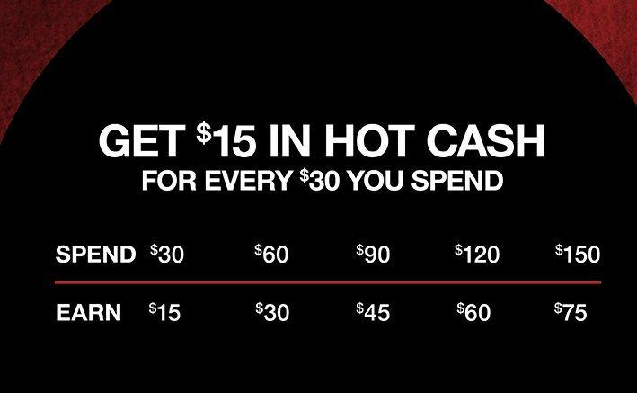 Get $15 in Hot Cash for every $30 you spend