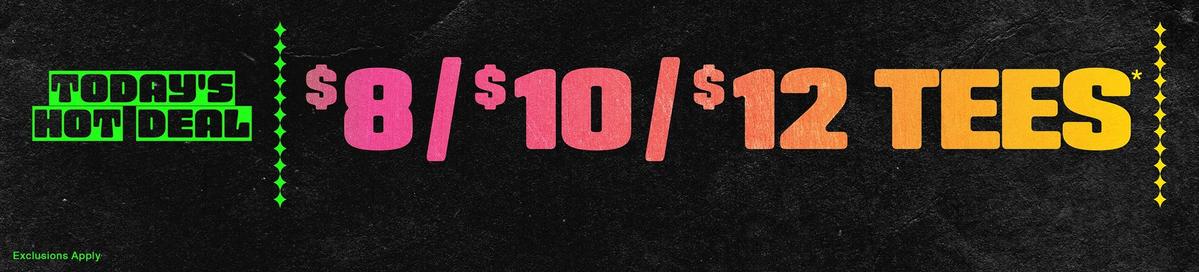 $8, $10, $12 Tees