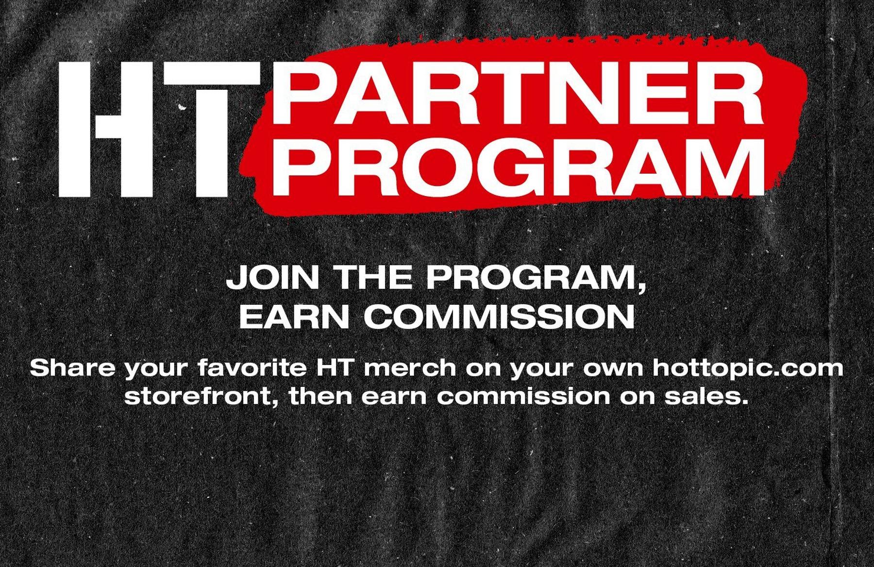 Hot Topic “HT Partner Program” graphic with text “Join the program, earn commission.” Learn More.