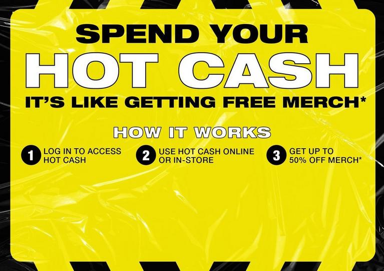 Promotional graphic reading “Spend Your Hot Cash” with steps on how it works and up to 50% off merch. Shop Now.