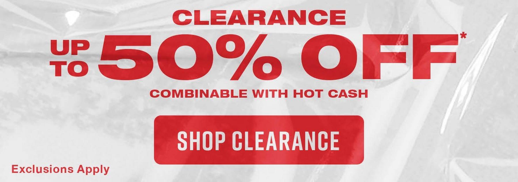 Clearance banner with text: “Up to 50% OFF” and “Shop Clearance” with “COMBINABLE WITH HOT CASH.”. Shop Now.