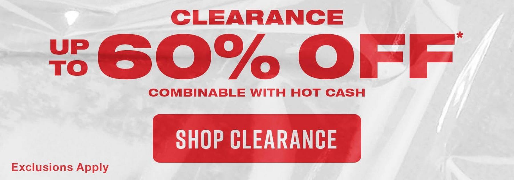 Clearance banner with text: “Up to 60% OFF” and “Shop Clearance”with “COMBINABLE WITH HOT CASH.”. Shop Now.