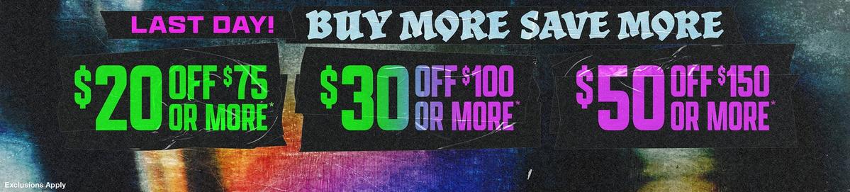 Buy More, Save More - $20 Off $75, $30 Off $100, $50 Off $150
