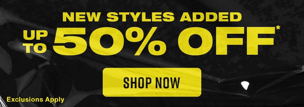 Up to 50% off select styles *new styles added