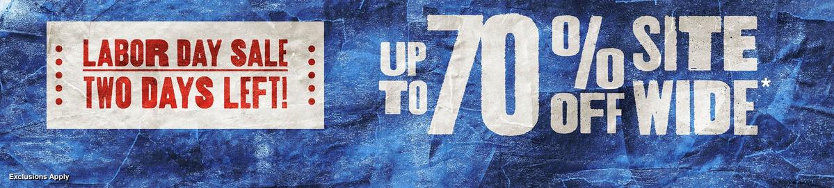 Labor Day Sale - Two Days Left! Up To 70% Off Sitewide