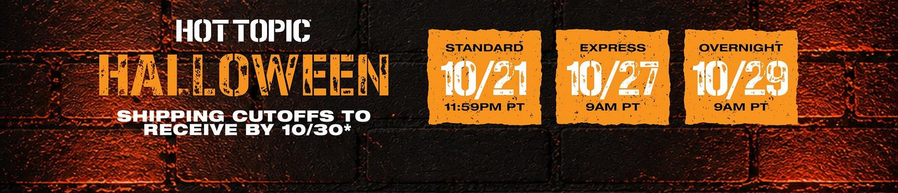 Hot Topic Halloween shipping cutoffs graphic showing Standard 10/21, Express 10/27, Overnight 10/29.