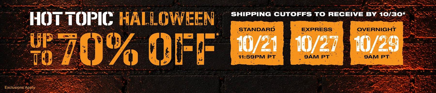 Hot Topic Halloween sale up to 70% off with shipping cutoff dates listed. Shop Now.