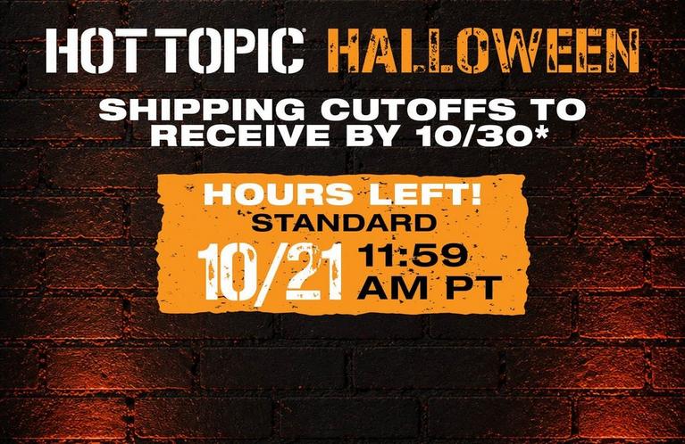 Hot Topic Halloween shipping cutoffs graphic showing standard deadline 10/21 11:59 AM PT. Shop Now.