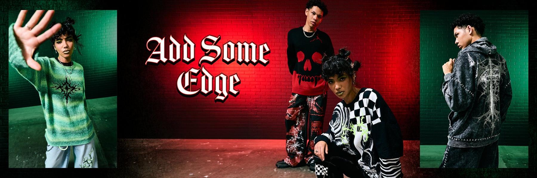 Three models wearing edgy streetwear outfits, with text reading “Add Some Edge”. Shop Now.