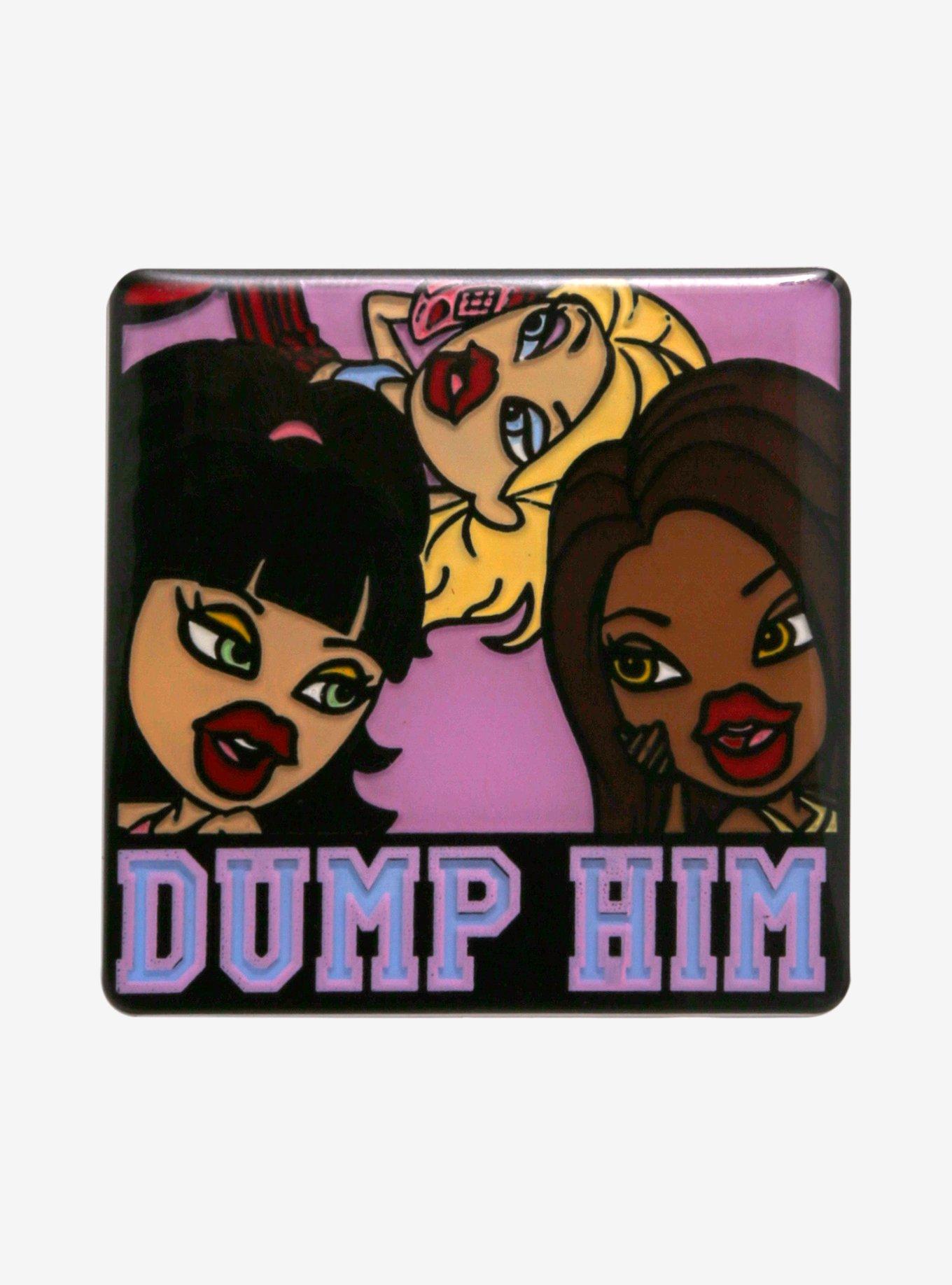 Bratz Dump Him Portrait Pin