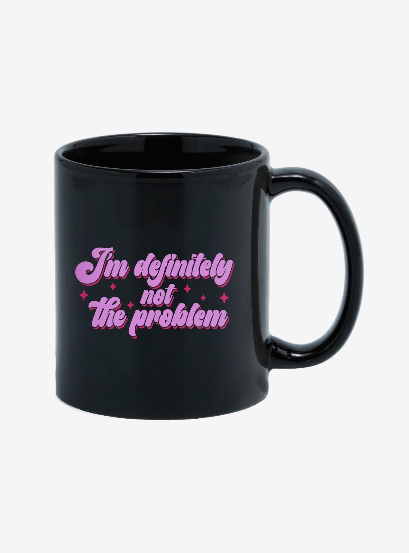 I'm Definitely Not The Problem 11oz Mug, , alternate