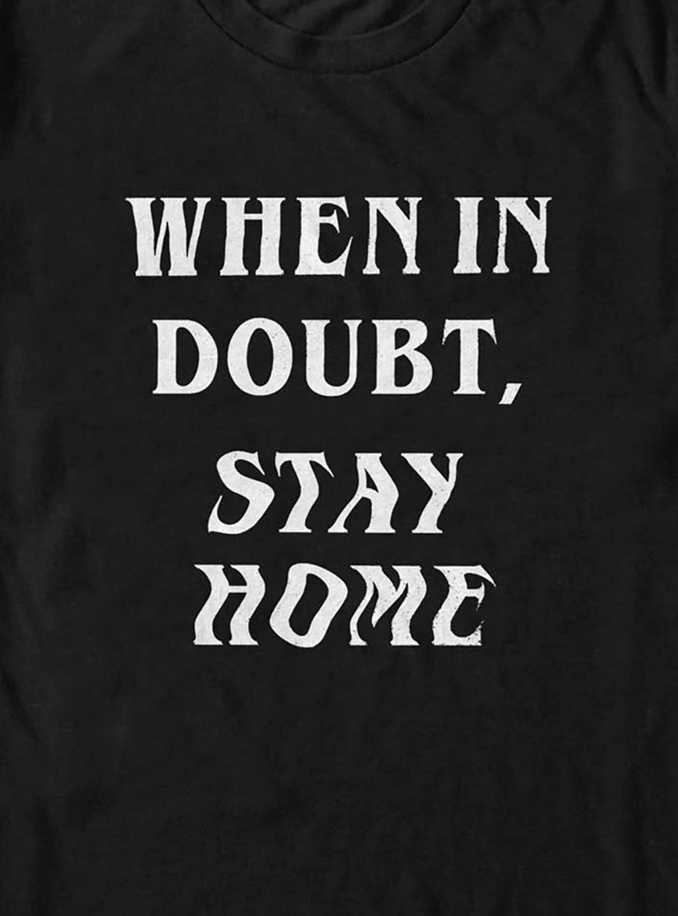 Stay Home, When In Doubt T-Shirt, , hi-res