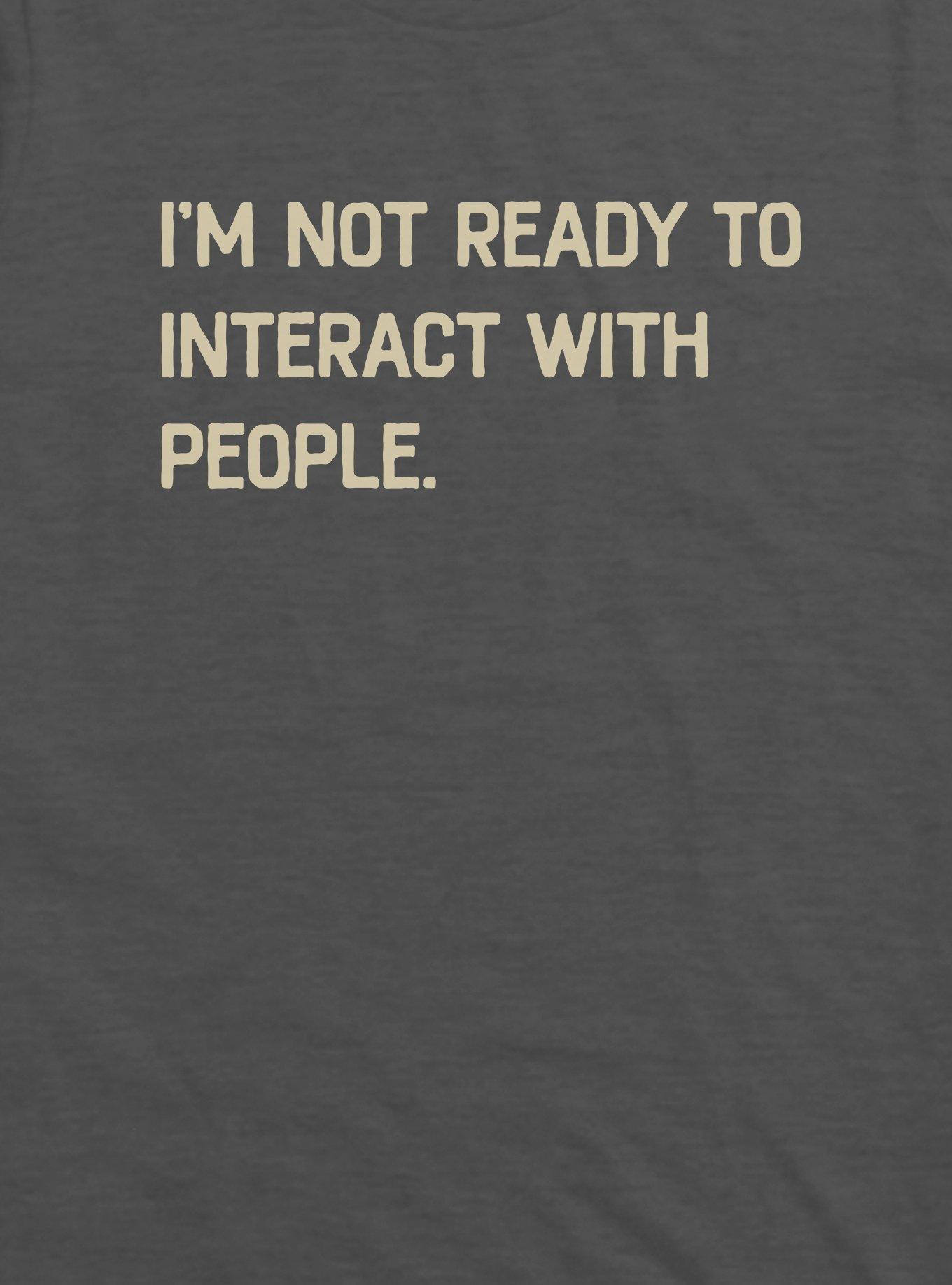 I'm Not Ready To Interact With People T-Shirt, , hi-res