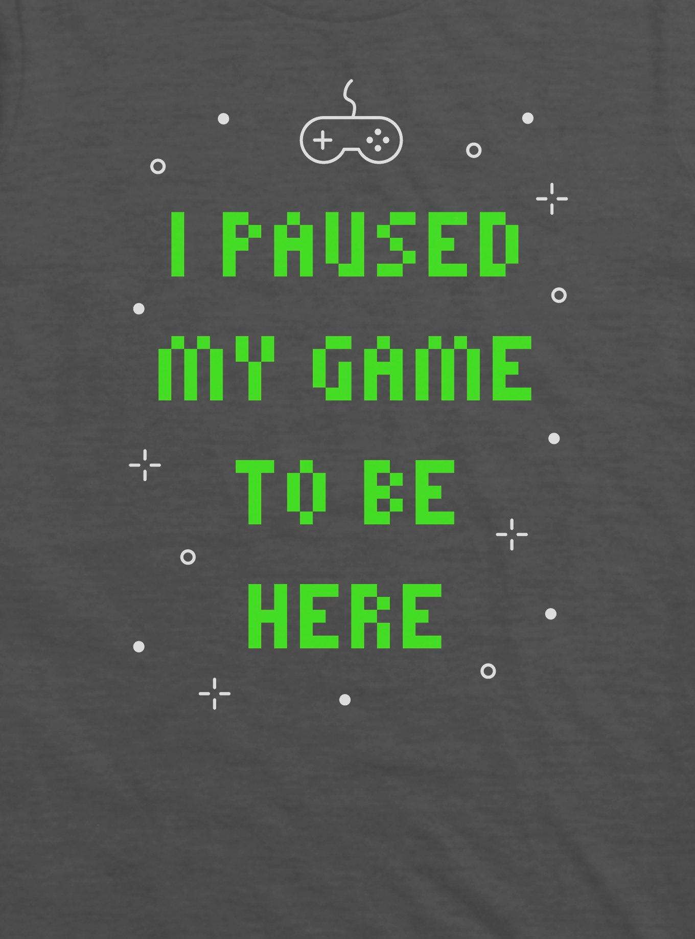 I Paused My Game To Be Here T-Shirt, , alternate - view 2
