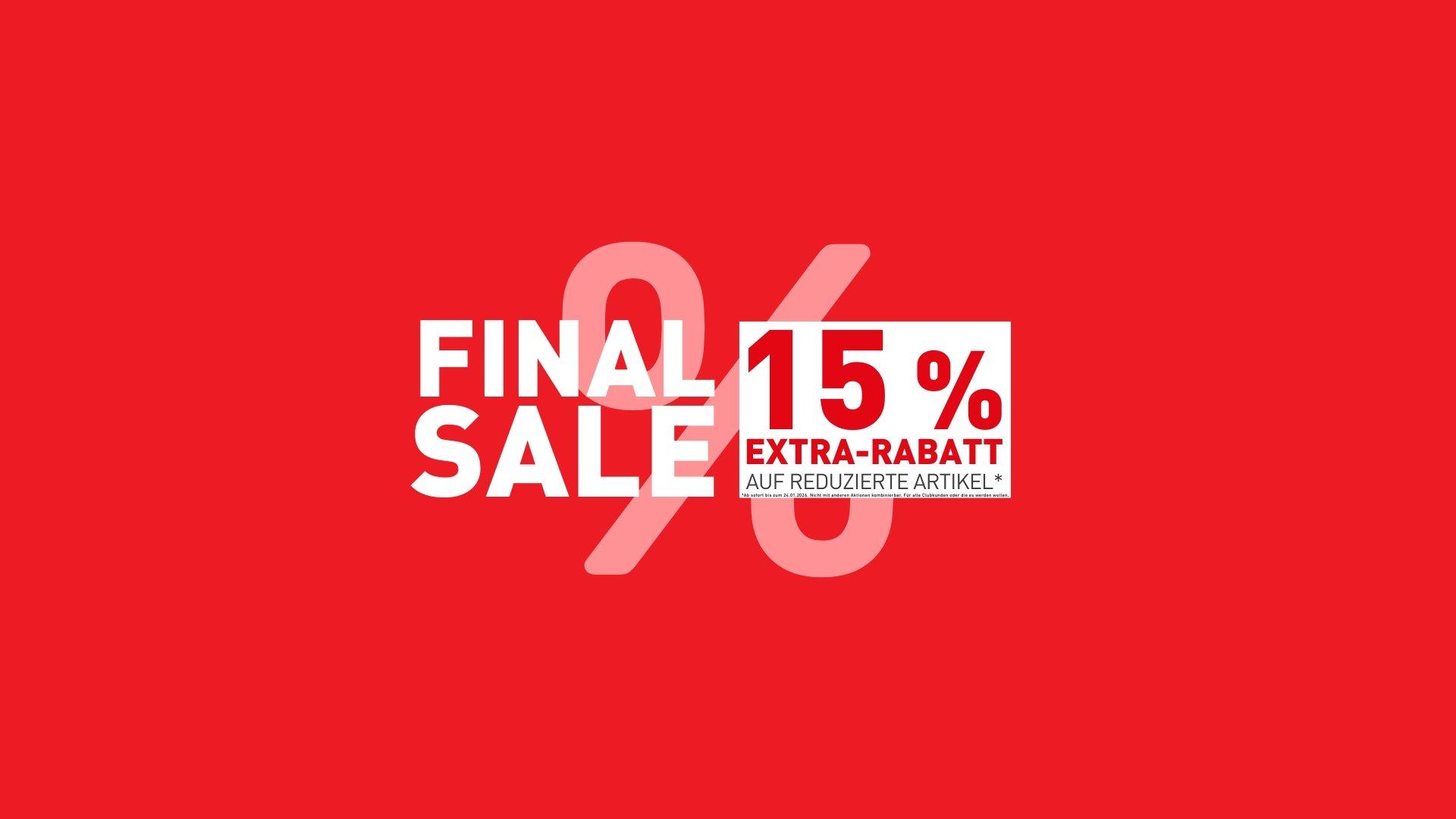 FINAL SALE - Ab sofort 15 % Extra-Rabatt auf bereits reduzierte Artikel*!