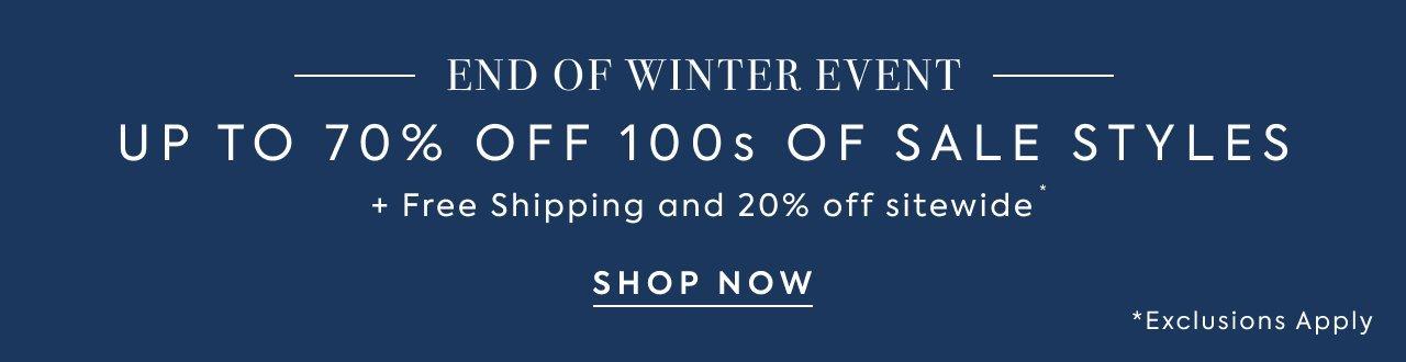 End of Winter Event. Up to 70% Off 100s of Sale Styles + Free Shipping and 20% Off Sitewide*. Shop Now. *Exclusions apply.