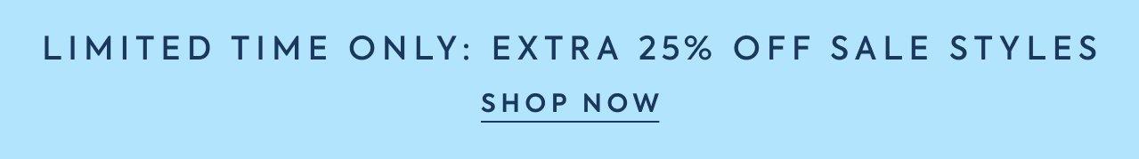 Limited Time Only: Extra 25% Off Sale Styles.