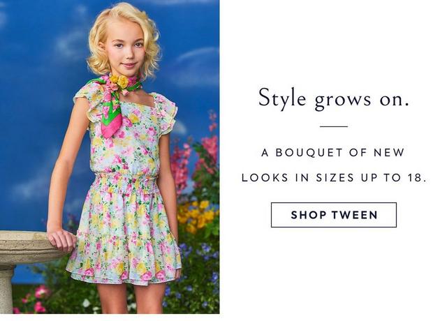 Style grows on. A bouquet of new looks in sizes up to 18. Shop tween. 
