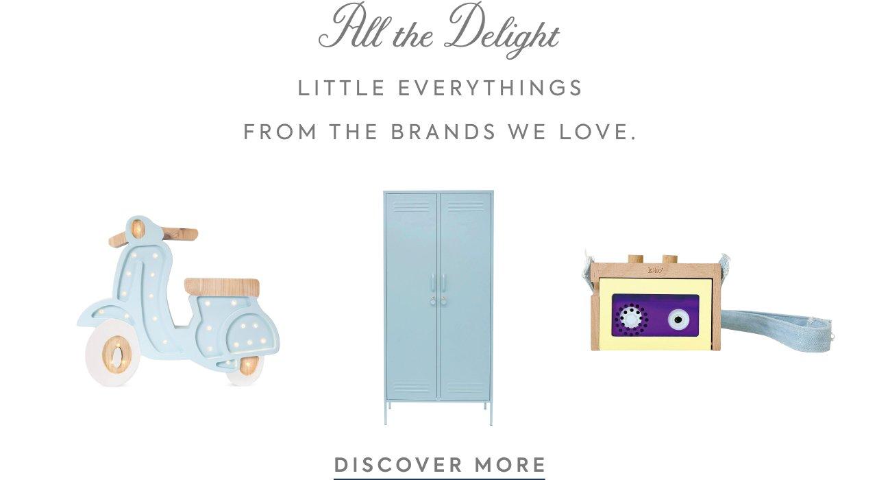 All the Delight. Little everythings from the brands we love. Discover More. 