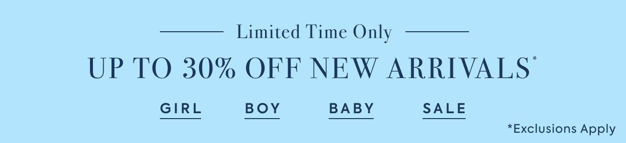 Limited Time Only: Up to 30% Off New Arrivals. Girl. Boy. Baby. Sale. 
