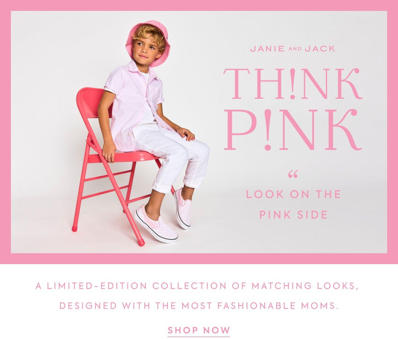 Janie and Jack Think Pink. Look on the pink side. A limited-edition collection of matching looks, designed with the most fashionable moms. Shop Now. 