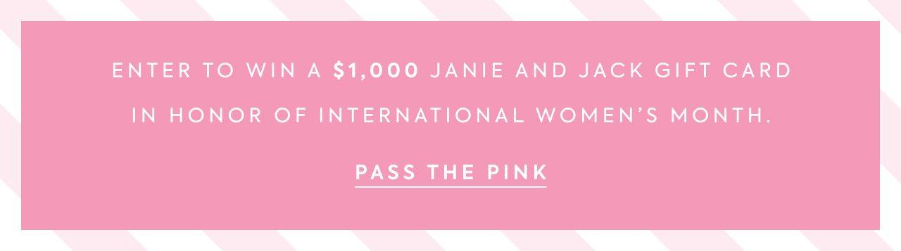 Enter to win a $1,000 Janie and Jack Gift card in honor of International Women's Month. Pass The Pink.