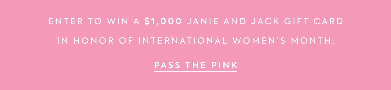 Enter to win a $1,000 Janie and Jack gift card in honor of International Women's Month. Pass the Pink.
