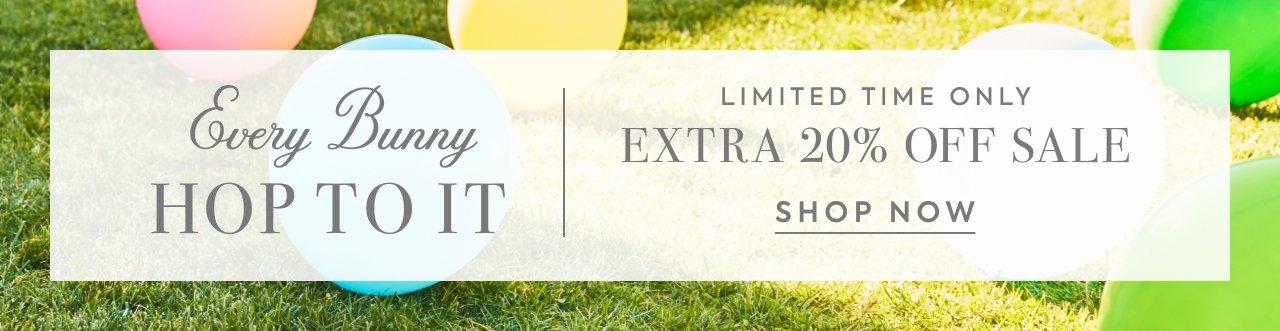 Every Bunny Hop To It. Limited Time Only. Extra 20% Off Sale. Shop Now.