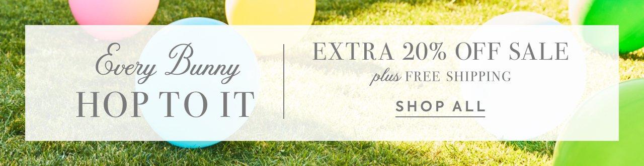 Every Bunny Hop To It. Extra 20% Off Sale. Plus, free shipping. Shop All. 